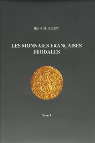 Jean Duplessy - Les monnaies féodales françaises - Tome 1.