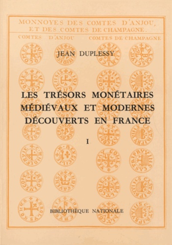 Jean Duplessy - Les trésors monétaires médiévaux et modernes découverts en France - Tome 1 (751-1223).