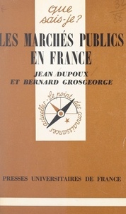 Jean Dupoux et Bernard Grosgeorge - Les marchés publics en France.