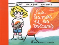 Petit malabar raconte l'air, les mers et les volcans