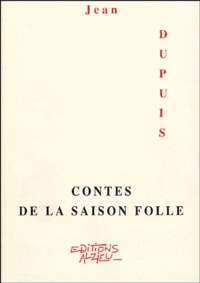 Jean Dupuis - Contes de la saison folle.