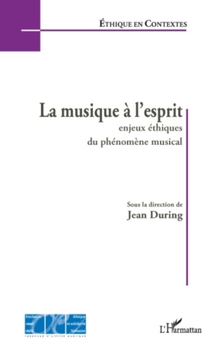 Jean During - La musique à l'esprit - Enjeux éthiques du phénomène musical.