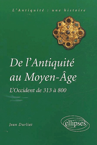 Jean Durliat - De L'Antiquite Au Moyen-Age. L'Occident De 313 A 800.