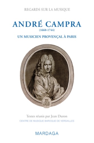 Jean Duron - André Campra (1660-1744) - Un musicien provençal à Paris.