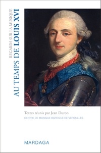Jean Duron - Regards sur la musique - Au temps de Louis XVI.