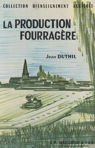 Jean Duthil et Georges Desclaude - La production fourragère.