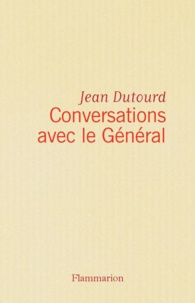 Jean Dutourd - Conversation avec le Général.