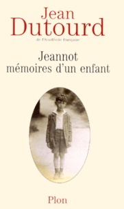 Jean Dutourd - Jeannot, Memoires D'Un Enfant.