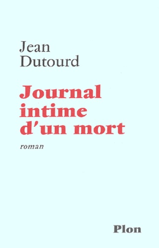Jean Dutourd - Journal intime d'un mort.