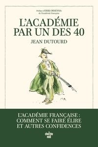 Jean Dutourd - L'Académie par un des 40.