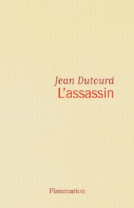 Jean Dutourd - L'assassin.