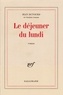 Jean Dutourd - Le Dejeuner Du Lundi.