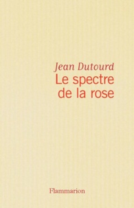 Jean Dutourd - Le Spectre de la rose.
