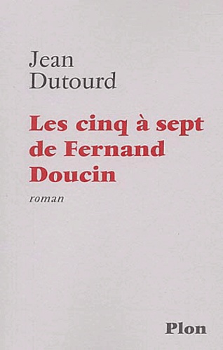 Jean Dutourd - Les Cinq A Sept De Fernand Doucin.