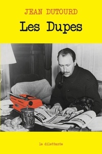 Jean Dutourd - Les Dupes.