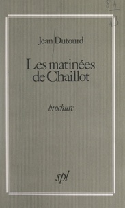 Jean Dutourd - Les matinées de Chaillot.