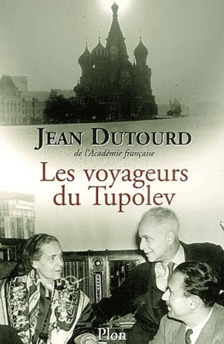 Jean Dutourd - Les voyageurs du Tupolev.