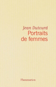 Jean Dutourd - Portraits de femmes.