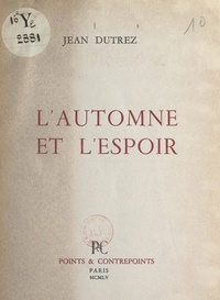 Jean Dutrez - L'automne et l'espoir.