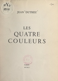 Jean Dutrez - Les quatre couleurs.