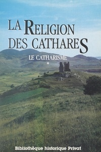Jean Duvernoy et Jean Dieuzaide - Le catharisme (1). La religion des Cathares.