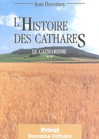 Jean Duvernoy - Le catharisme - Tome 2, L'Histoire des cathares.