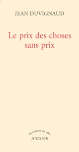 Jean Duvignaud - Le Prix Des Choses Sans Prix.