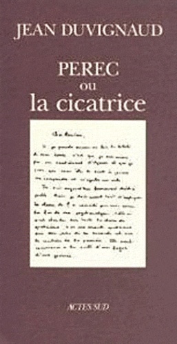 Jean Duvignaud - Perec ou La cicatrice.