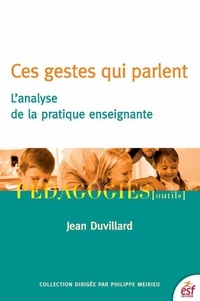 Jean Duvillard - Ces gestes qui parlent - L'analyse de la pratique enseignante.