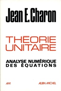 Jean E. Charon et Jean E. Charon - Théorie unitaire.