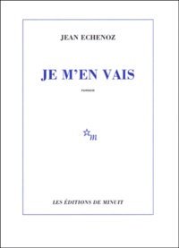 Je m'en vais de Jean Echenoz - Grand Format - Livre - Decitre