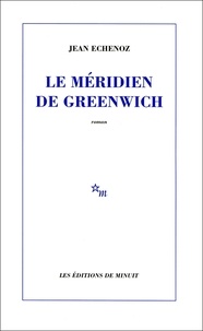 Jean Echenoz - Le méridien de Greenwich.