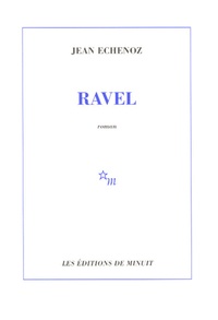 Jean Echenoz - Ravel.