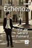 Jean Echenoz - Vie de Gérard Fulmard.