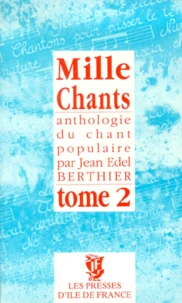 Mille Chants. Tome 1, Anthologie Du Chant Populaire