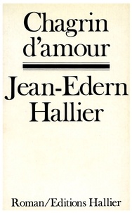 Jean-Edern Hallier et Jean-Edern Hallier - Chagrin d'amour.