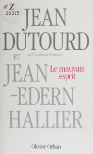 Jean-Edern Hallier et Jean Dutourd - Le Mauvais esprit.
