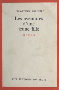 Jean-Edern Hallier - Les aventures d'une jeune fille.