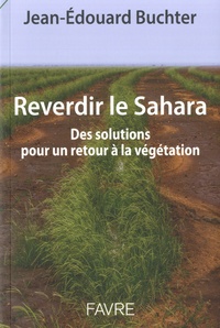 Jean-Edouard Buchter - Reverdir le Sahara.