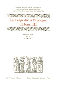 Jean-Edouard Du Monin - La tragédie à l'époque de Henri III - Volume 4, Deuxième série, 1584-1585.