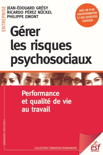 Gérer les risques psychosociaux. Performance et qualité de vie au travail 2e édition revue et augmentée