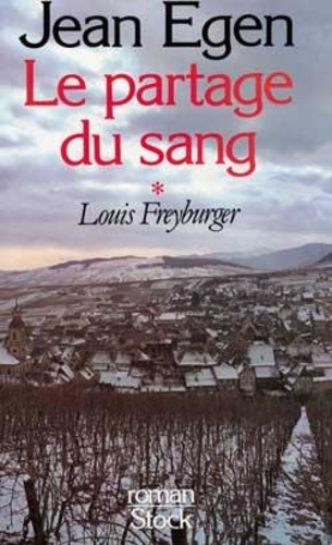 Jean Egen - Le Partage Du Sang. Tome 1, Louis Freyburger.
