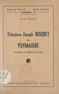 Jean Eich et  Collectif - Théodore-Joseph Boudet de Puymaigre - Littérateur et folkloriste lorrain.