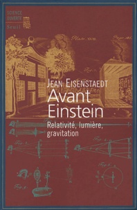 Jean Eisenstaedt - Avant Einstein - Relativité, lumière, gravitation.