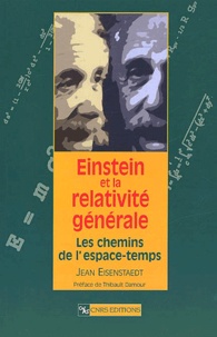 Jean Eisenstaedt - Einstein Et La Relativite Generale. Les Chemins De L'Espace-Temps.