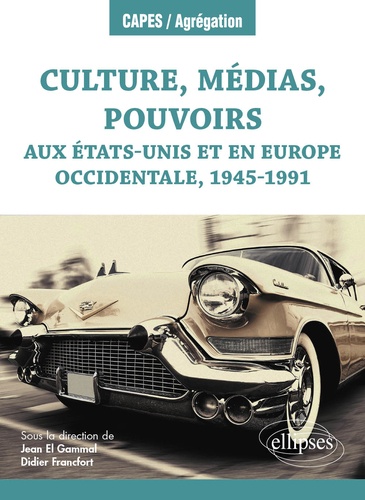 Culture, médias, pouvoirs aux Etats-Unis et en Europe occidentale, 1945-1991  Edition 2019