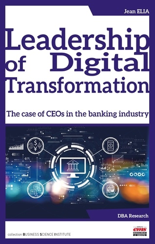 Leadership of Digital Transformation. The case of CEOs in the banking industry