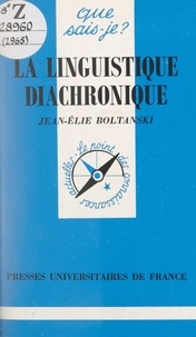 Jean-Elie Boltanski et Paul Angoulvent - La linguistique diachronique.