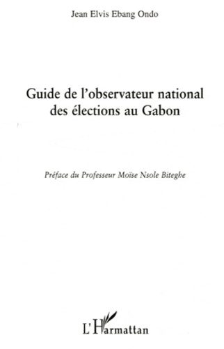 Jean Elvis Ebang Ondo - Guide de l'observateur national des élections au Gabon.