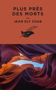 Jean Ely Chab - Plus près des morts.